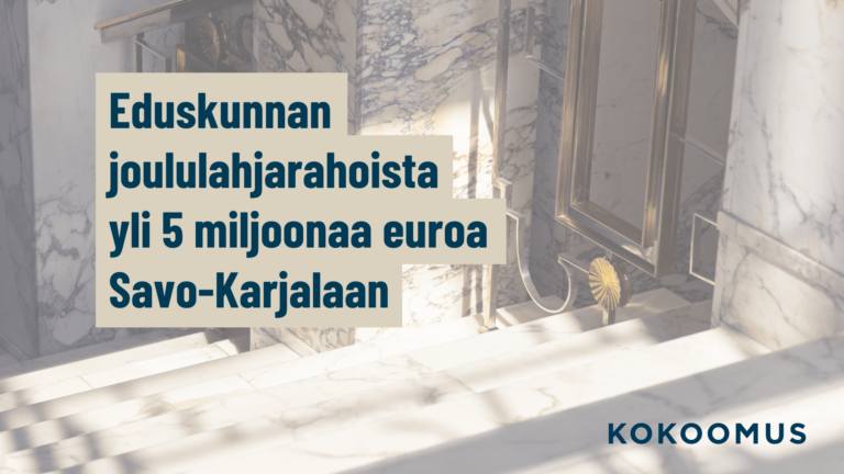 Eduskunnan joululahjarahoista yli 5 miljoonaa euroa Savo-Karjalaan